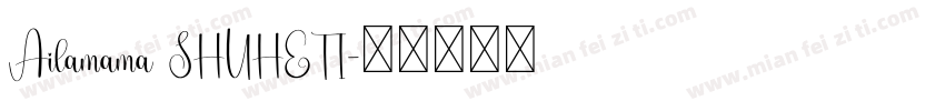 Ailamama SHUHETI字体转换